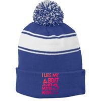 Boats Lover I Like My Boat And Maybe 3 People Boating Gift Stripe Pom Pom Beanie