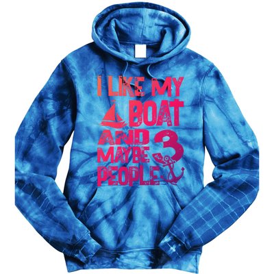 Boats Lover I Like My Boat And Maybe 3 People Boating Gift Tie Dye Hoodie