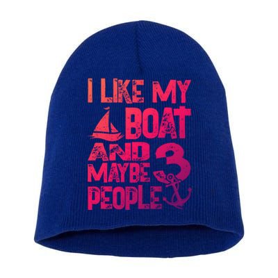 Boats Lover I Like My Boat And Maybe 3 People Boating Gift Short Acrylic Beanie