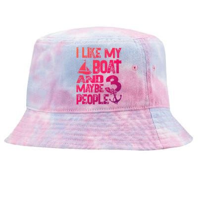 Boats Lover I Like My Boat And Maybe 3 People Boating Gift Tie-Dyed Bucket Hat