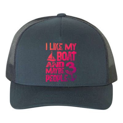 Boats Lover I Like My Boat And Maybe 3 People Boating Gift Yupoong Adult 5-Panel Trucker Hat