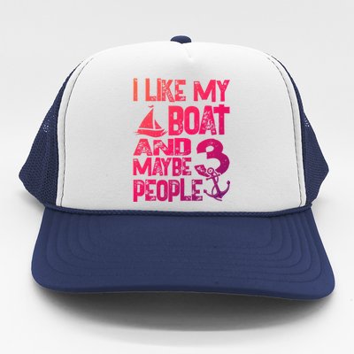 Boats Lover I Like My Boat And Maybe 3 People Boating Gift Trucker Hat