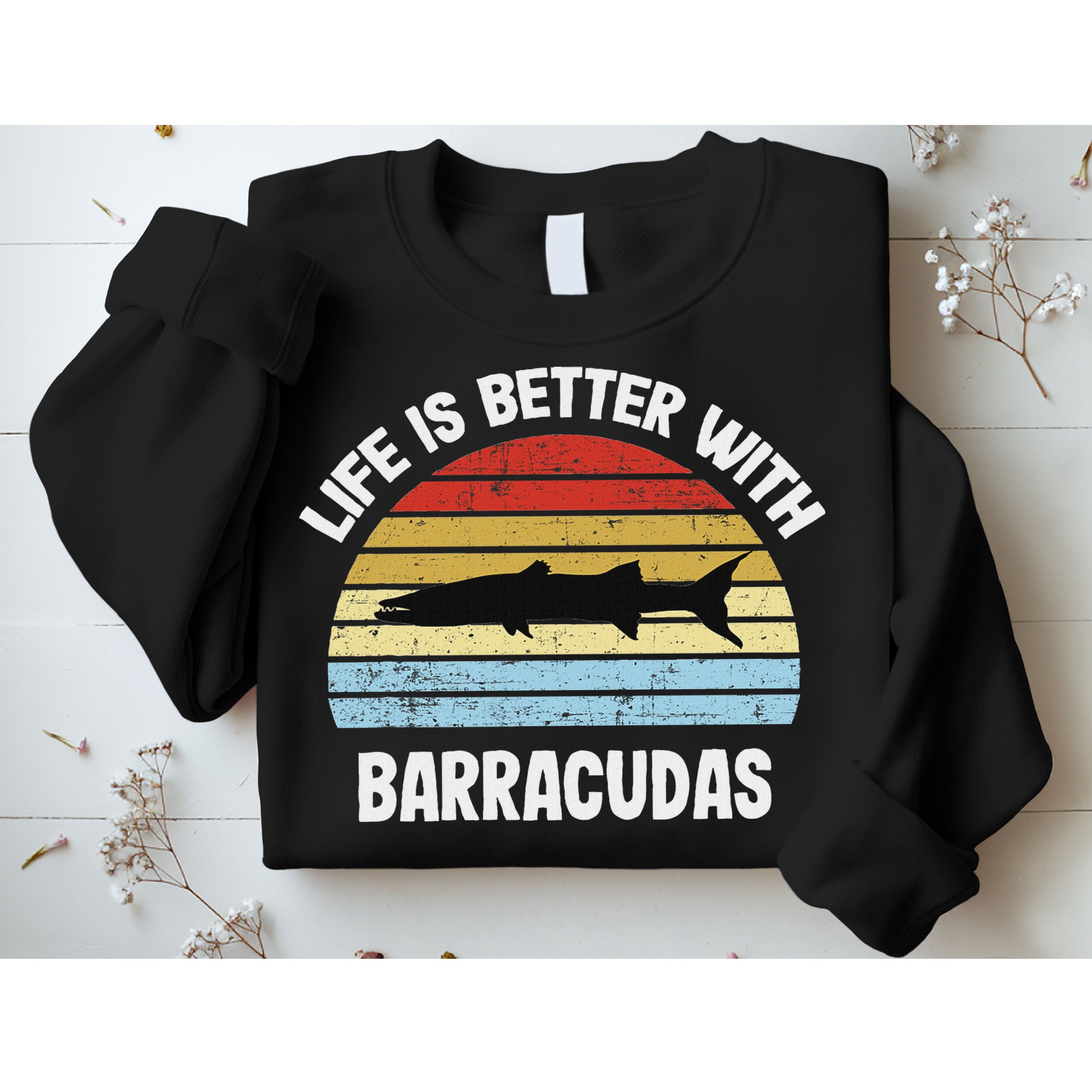 Barracuda Life Is Better With Barracudas Sweatshirt