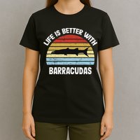 Barracuda Life Is Better With Barracudas T-Shirt