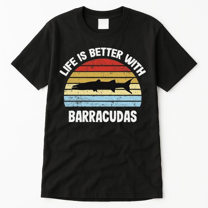 Barracuda Life Is Better With Barracudas Tall T-Shirt