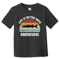 Barracuda Life Is Better With Barracudas Toddler T-Shirt