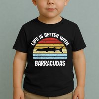 Barracuda Life Is Better With Barracudas Toddler T-Shirt