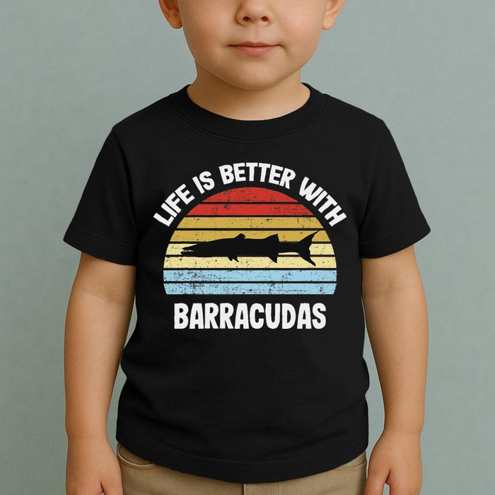 Barracuda Life Is Better With Barracudas Toddler T-Shirt