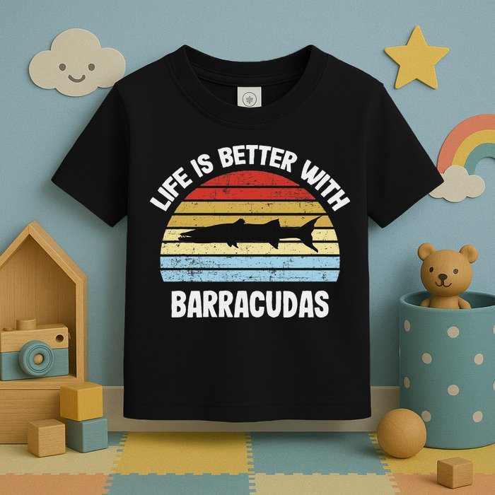 Barracuda Life Is Better With Barracudas Toddler T-Shirt