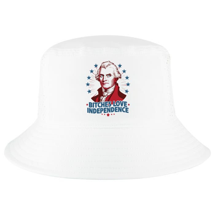 Bitches Love Independence Funny Founding Fathers 4th Of July Cool Comfort Performance Bucket Hat