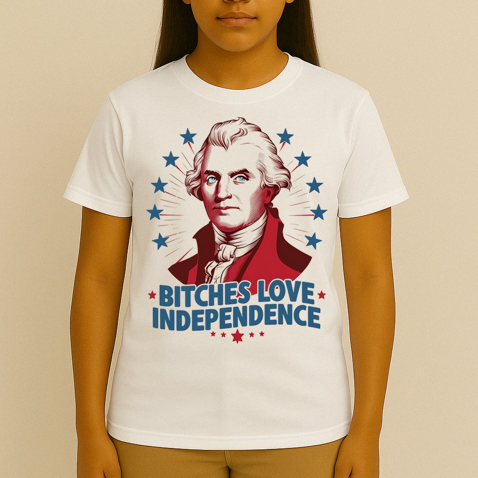Bitches Love Independence Funny Founding Fathers 4th Of July T-Shirt