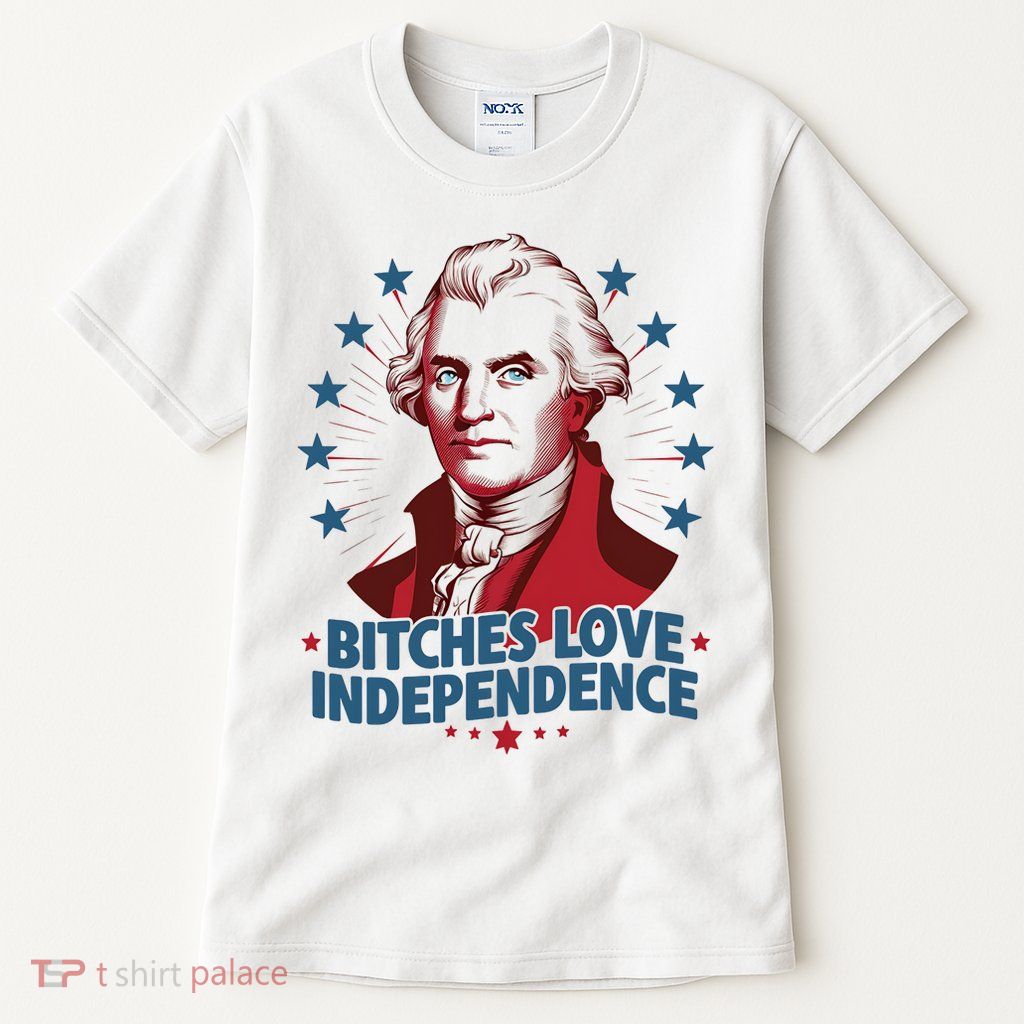 Bitches Love Independence Funny Founding Fathers 4th Of July Tall T-Shirt