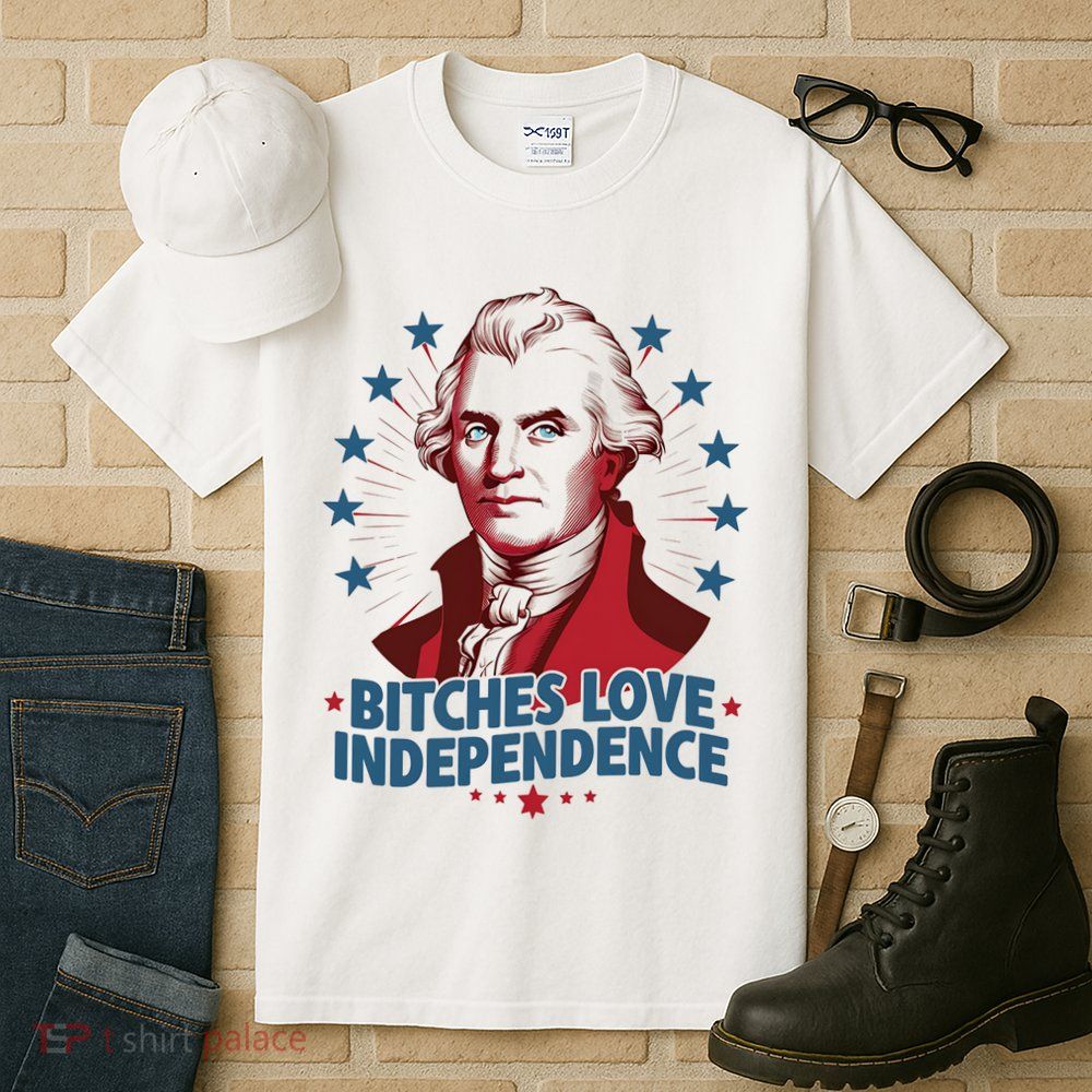 Bitches Love Independence Funny Founding Fathers 4th Of July Tall T-Shirt
