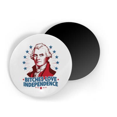 Bitches Love Independence Funny Founding Fathers 4th Of July Magnet