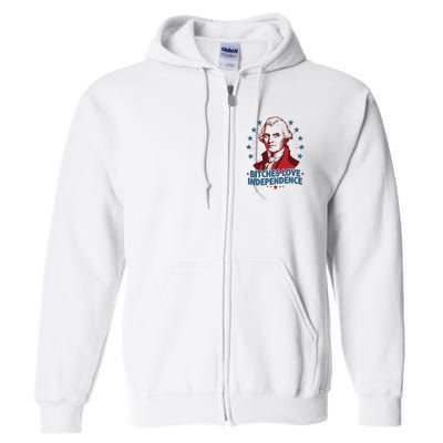 Bitches Love Independence Funny Founding Fathers 4th Of July Full Zip Hoodie