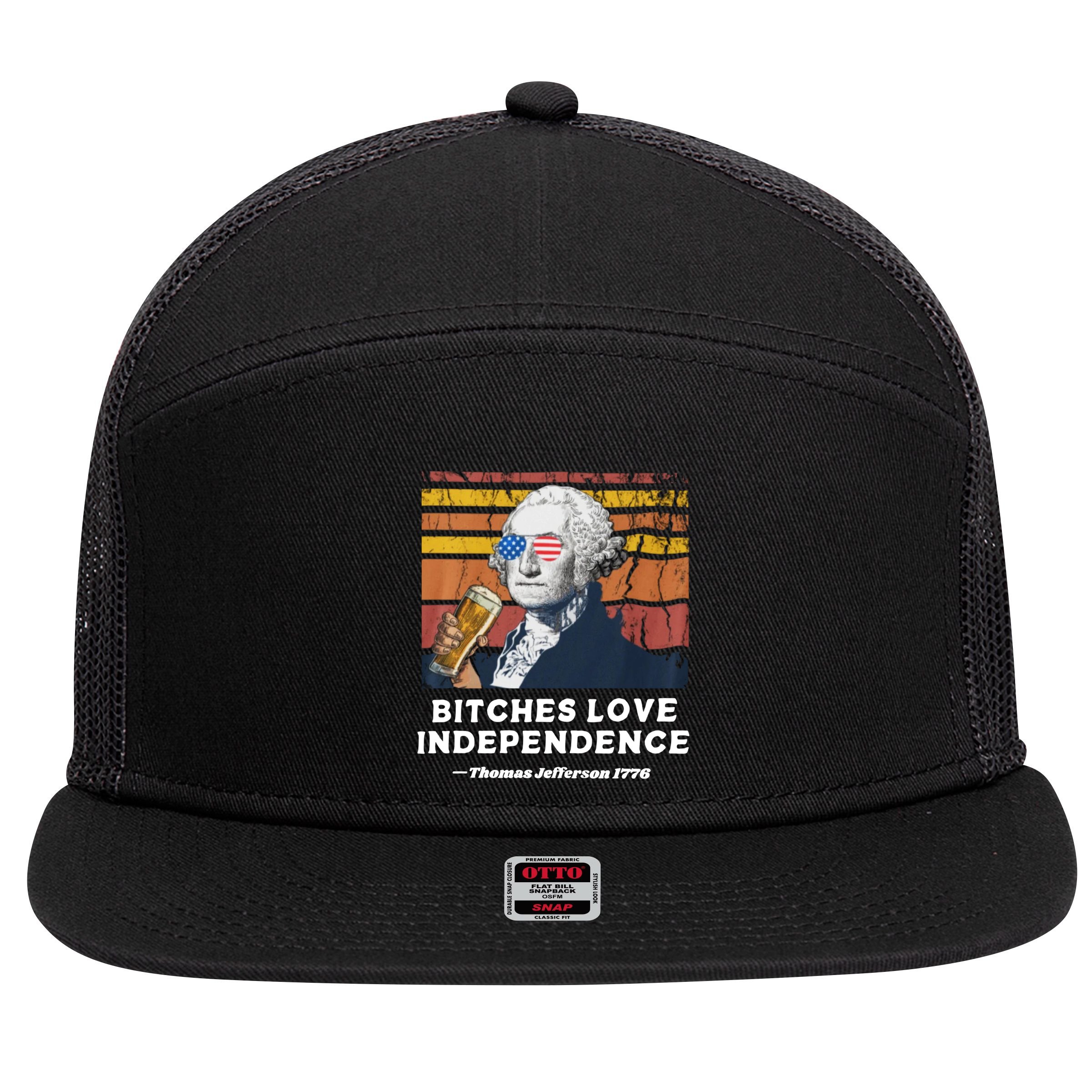 Bitches Love Independence Funny Founding Fathers 4th Of July 7 Panel Mesh Trucker Snapback Hat