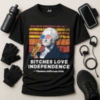 Bitches Love Independence Funny Founding Fathers 4th Of July Cooling Performance Crew T-Shirt