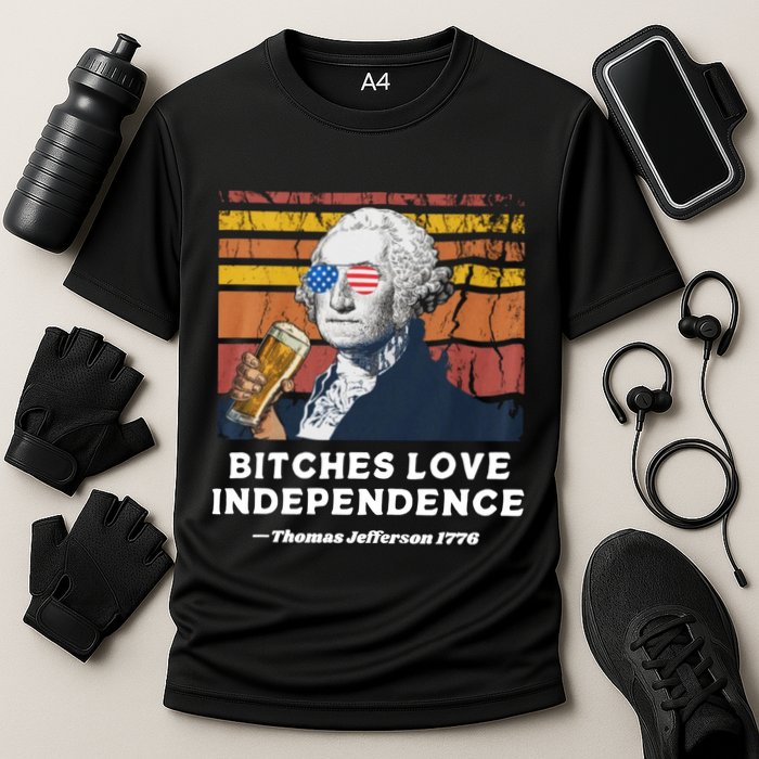 Bitches Love Independence Funny Founding Fathers 4th Of July Cooling Performance Crew T-Shirt
