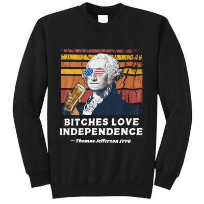 Bitches Love Independence Funny Founding Fathers 4th Of July Sweatshirt