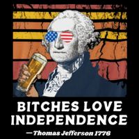 Bitches Love Independence Funny Founding Fathers 4th Of July Bucket Hat