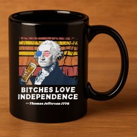 Bitches Love Independence Funny Founding Fathers 4th Of July 11oz C Handle Ceramic Mug