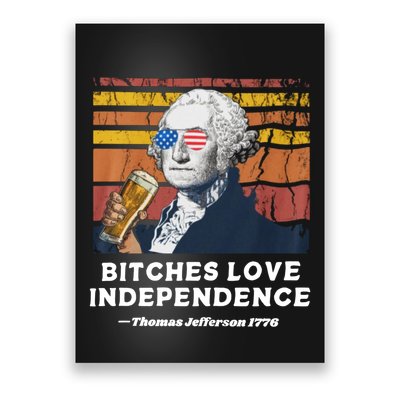 Bitches Love Independence Funny Founding Fathers 4th Of July Poster