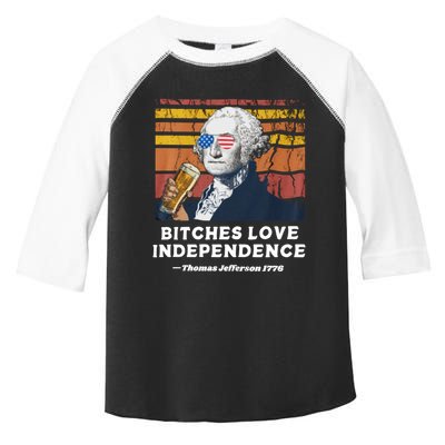 Bitches Love Independence Funny Founding Fathers 4th Of July Toddler Fine Jersey T-Shirt