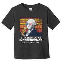 Bitches Love Independence Funny Founding Fathers 4th Of July Toddler T-Shirt