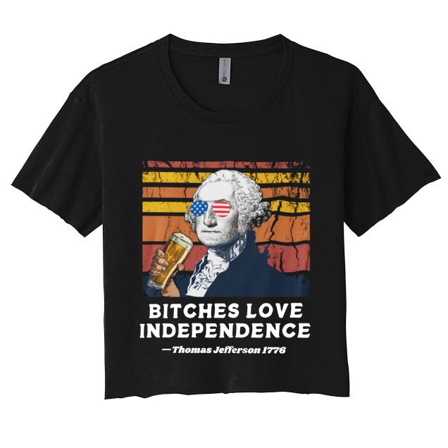Bitches Love Independence Funny Founding Fathers 4th Of July Crop Top
