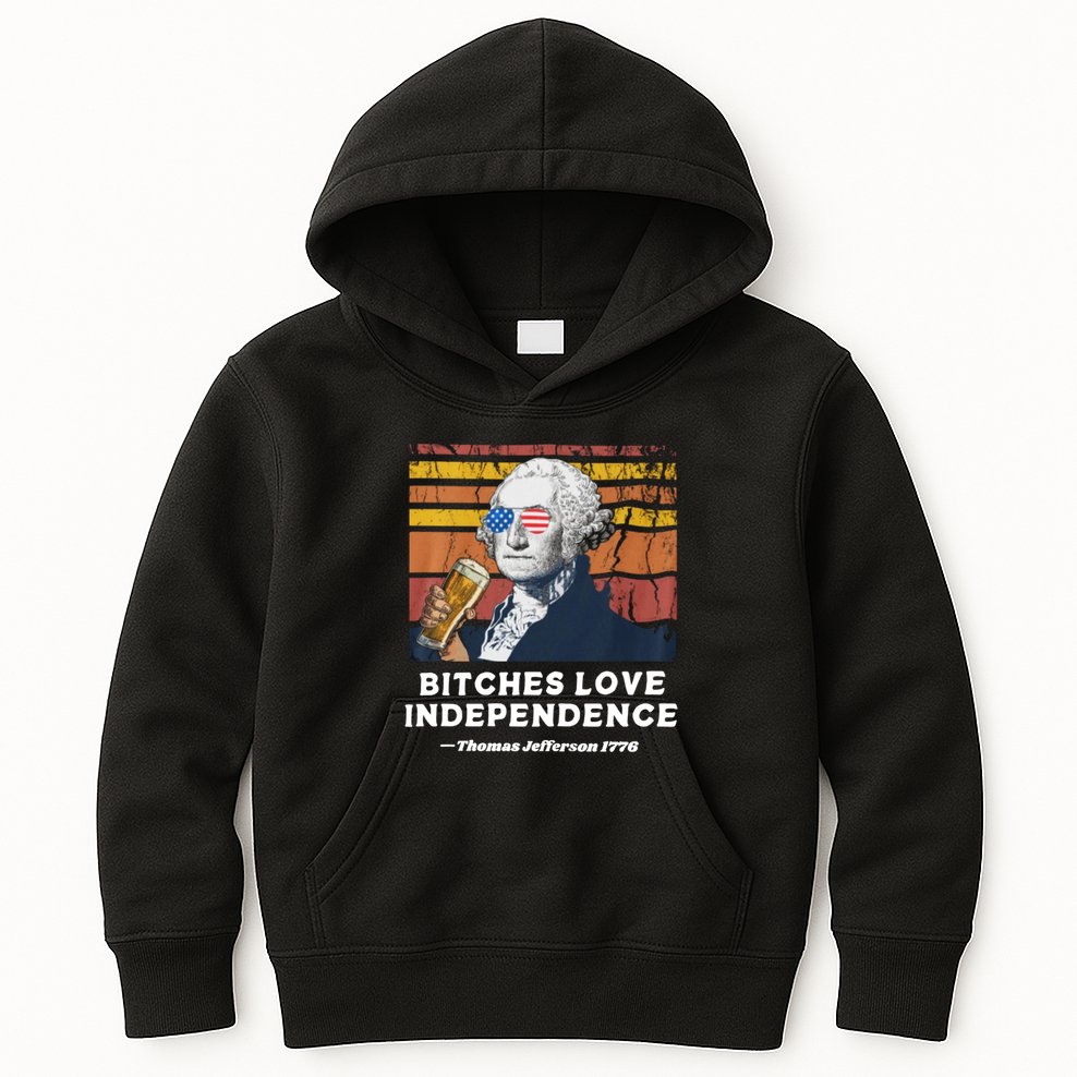 Bitches Love Independence Funny Founding Fathers 4th Of July Kids Hoodie