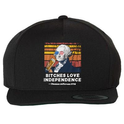 Bitches Love Independence Funny Founding Fathers 4th Of July Wool Snapback Cap