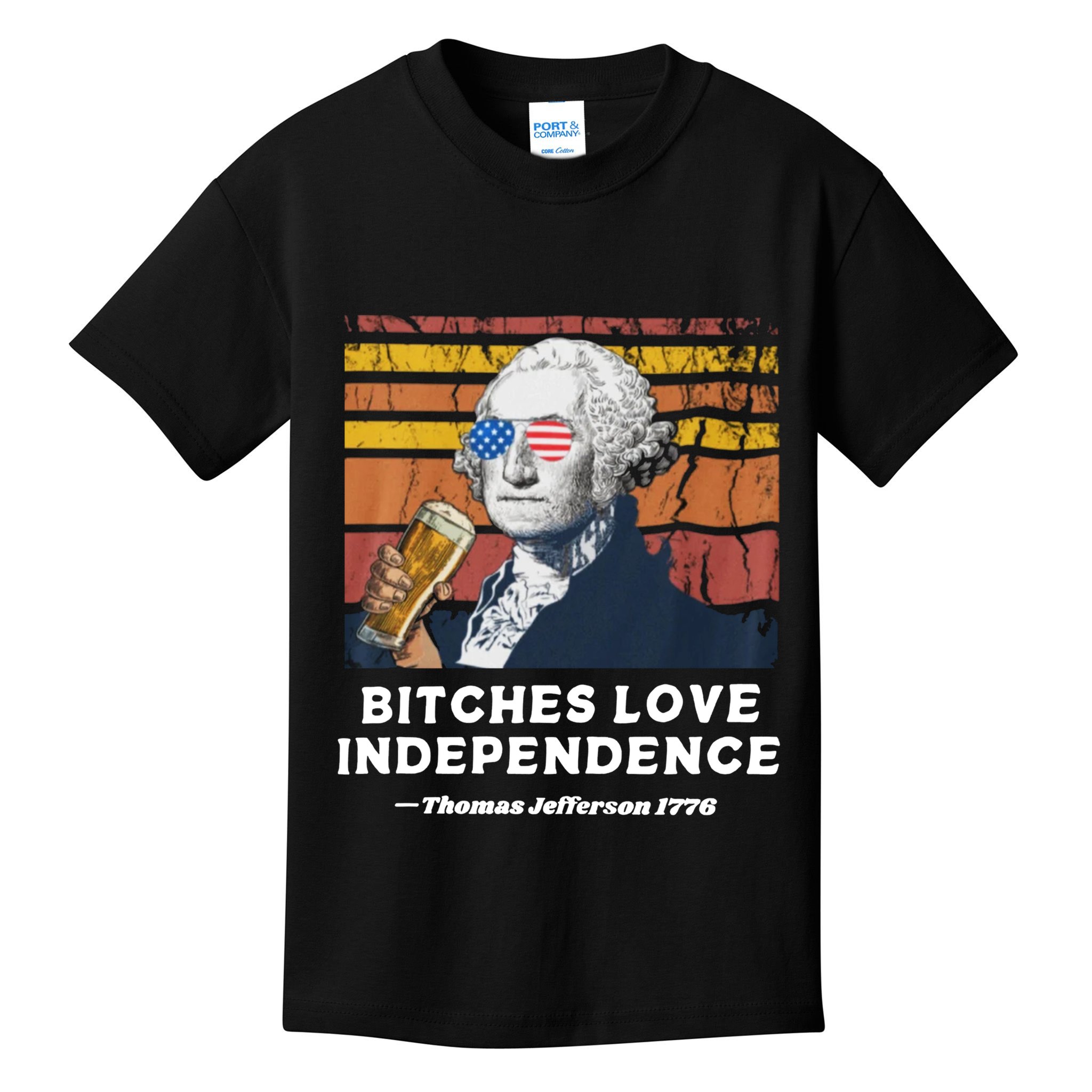 Bitches Love Independence Funny Founding Fathers 4th Of July Kids T-Shirt