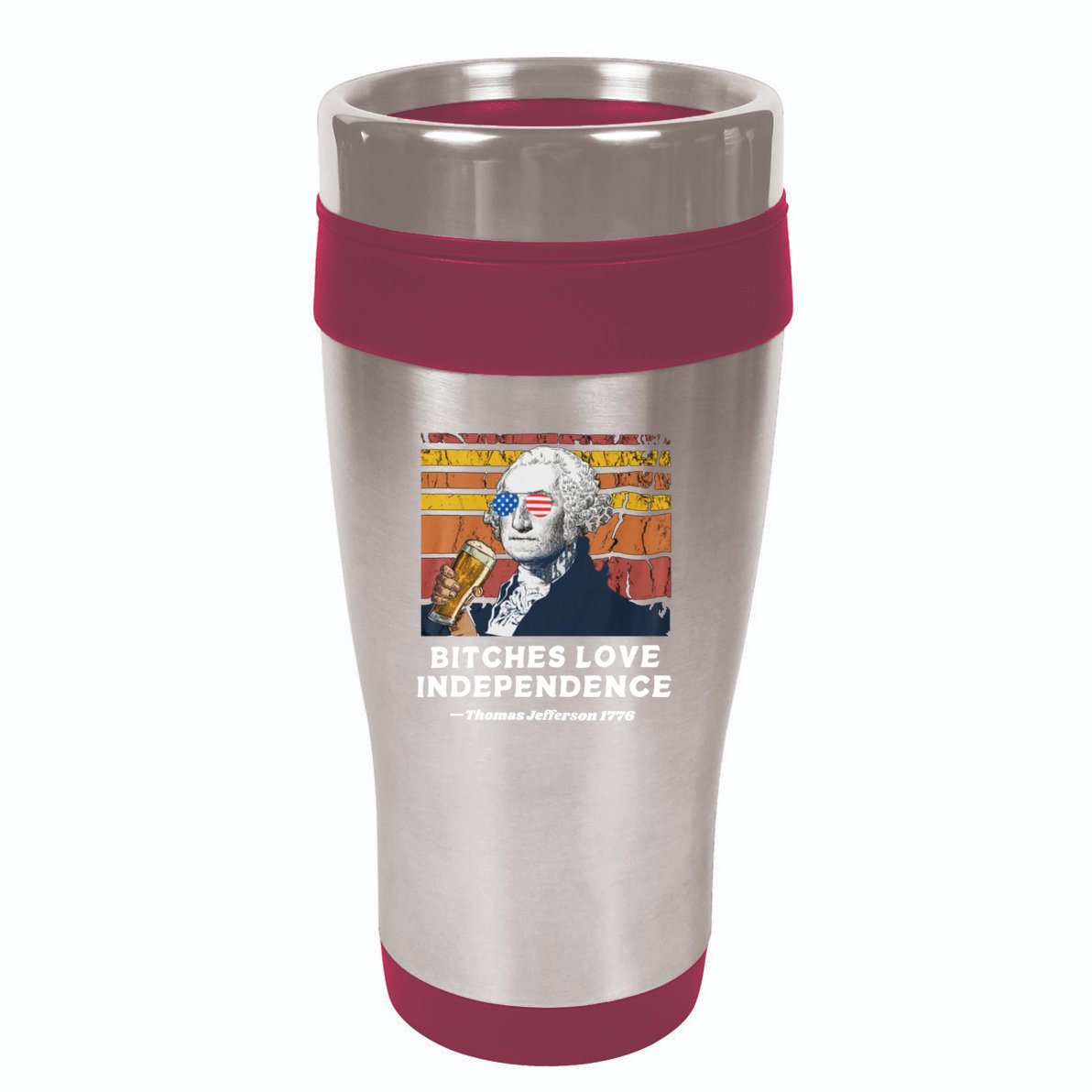 Bitches Love Independence Funny Founding Fathers 4th Of July 16oz Travel Tumbler