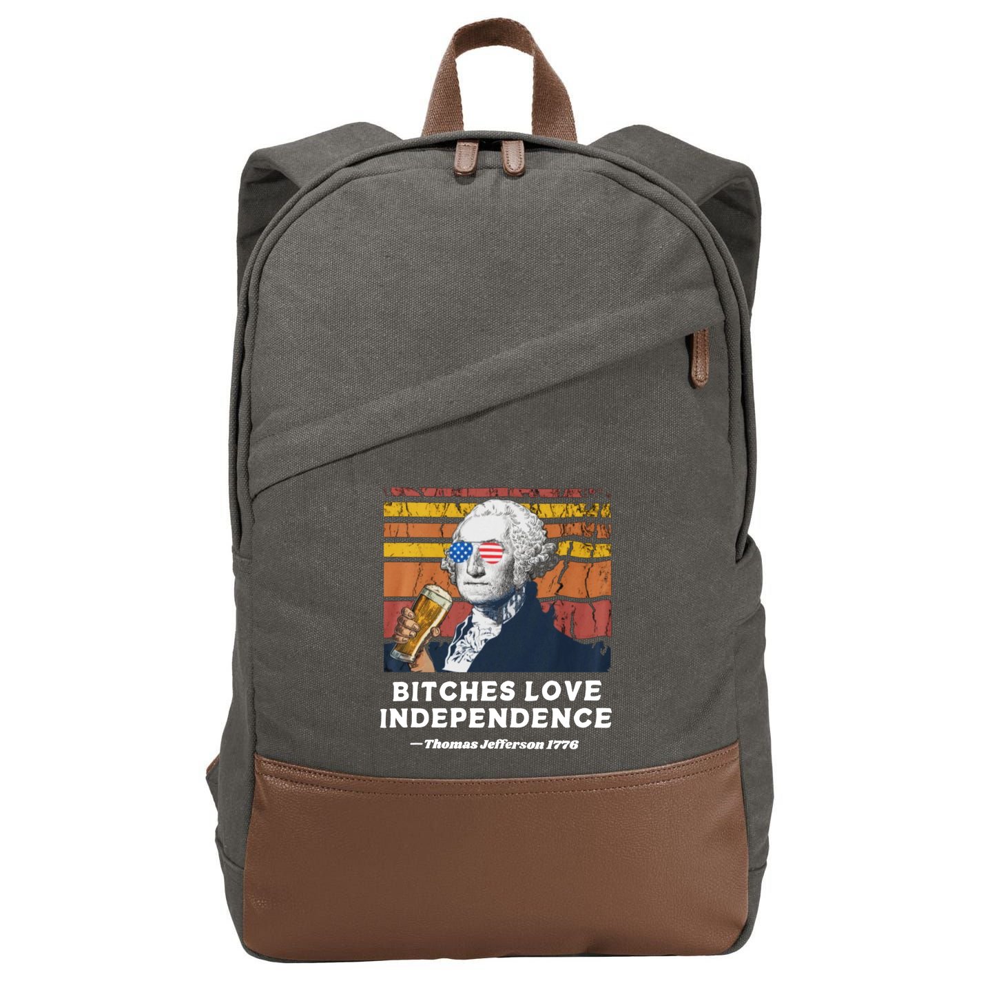 Bitches Love Independence Funny Founding Fathers 4th Of July Cotton Canvas Backpack