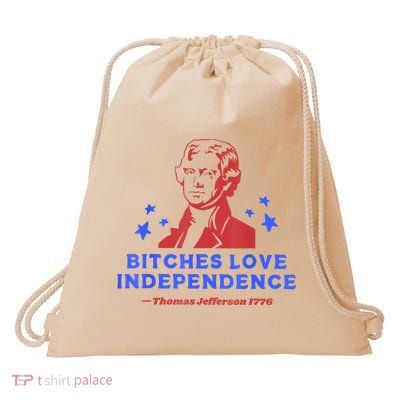 Bitches Love Independence Funny Founding Fathers 4th Of July Drawstring Bag