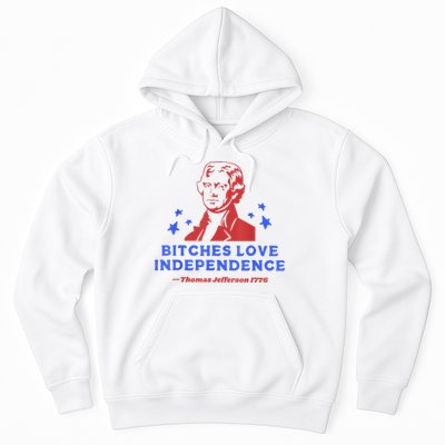 Bitches Love Independence Funny Founding Fathers 4th Of July Hoodie