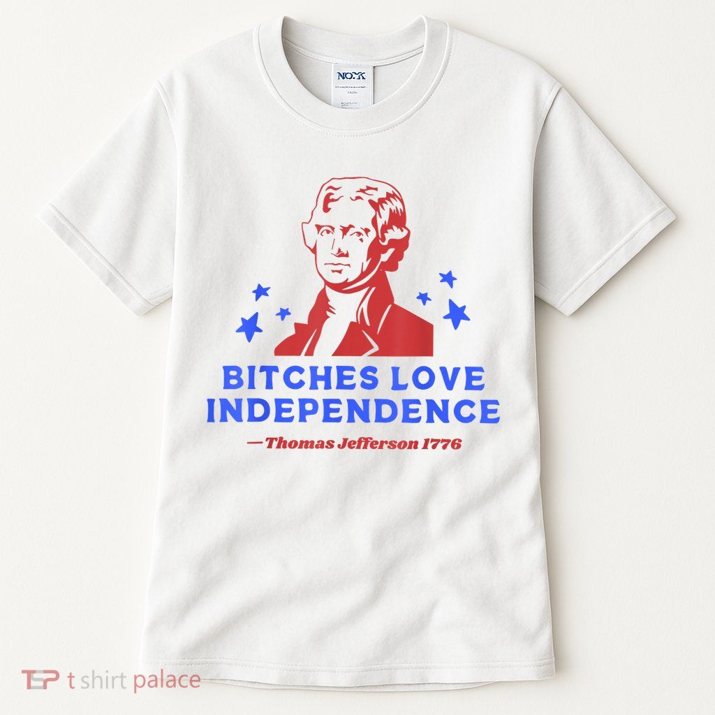 Bitches Love Independence Funny Founding Fathers 4th Of July Tall T-Shirt