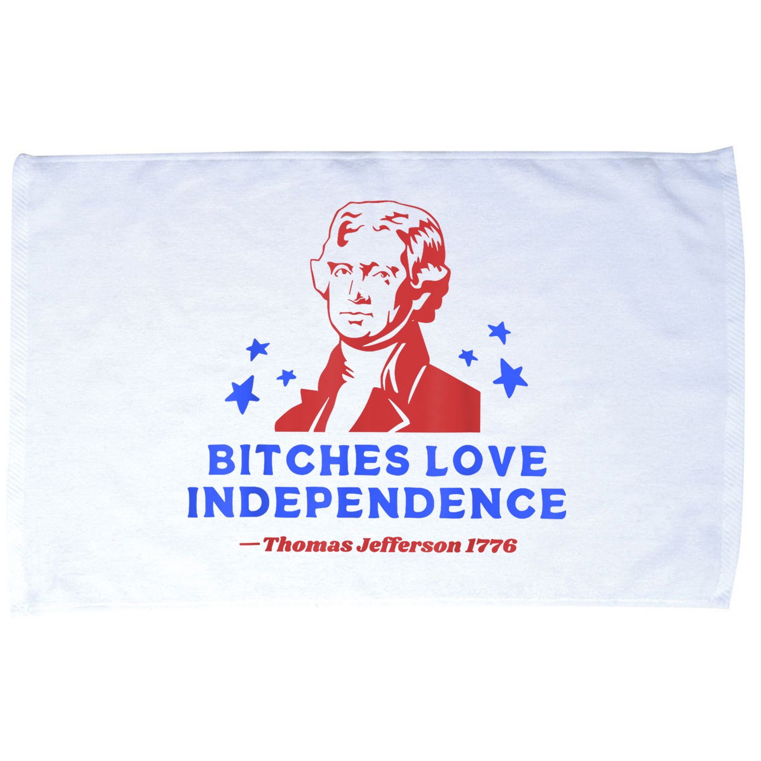 Bitches Love Independence Funny Founding Fathers 4th Of July Microfiber Hand Towel