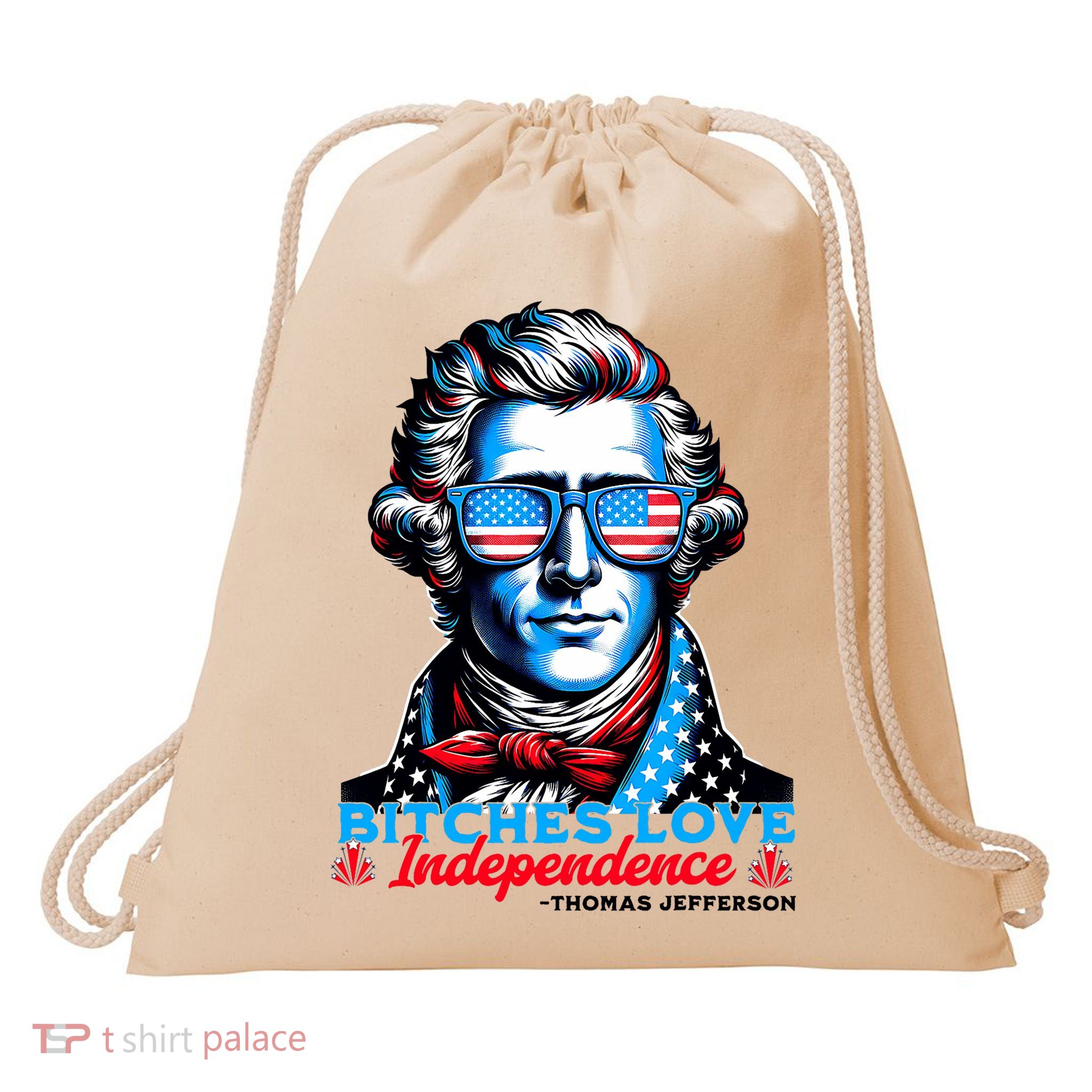 Bitches Love Independence Funny 4th Of July Thomas Jefferson Drawstring Bag
