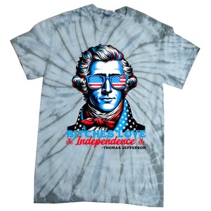 Bitches Love Independence Funny 4th Of July Thomas Jefferson Tie-Dye T-Shirt