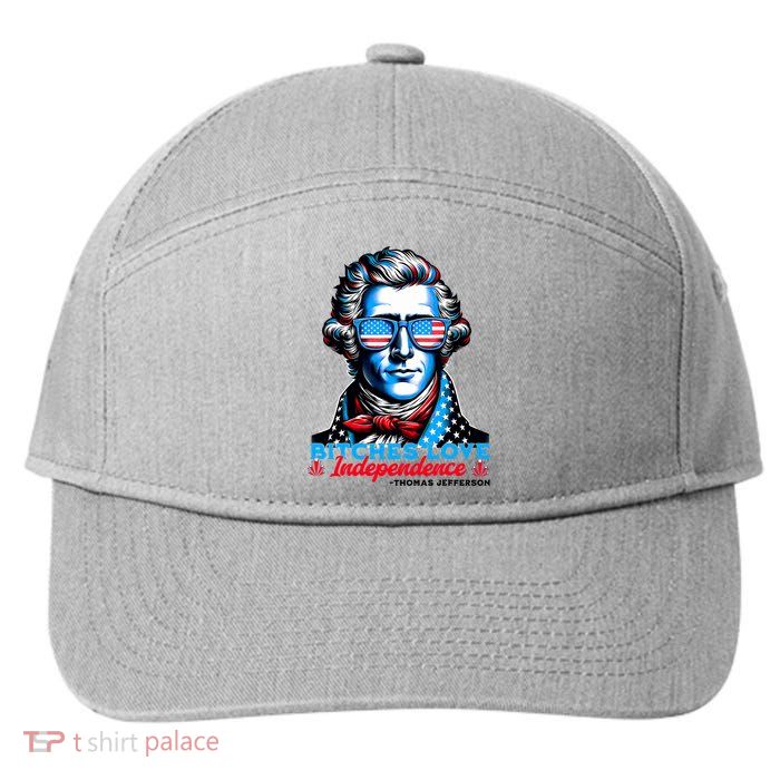 Bitches Love Independence Funny 4th Of July Thomas Jefferson 7-Panel Snapback Hat