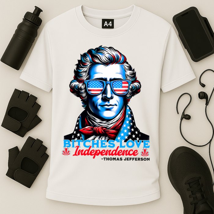 Bitches Love Independence Funny 4th Of July Thomas Jefferson Cooling Performance Crew T-Shirt