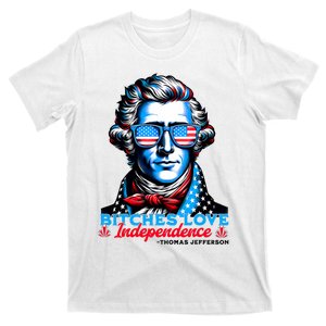 Bitches Love Independence Funny 4th Of July Thomas Jefferson T-Shirt