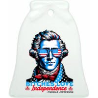 Bitches Love Independence Funny 4th Of July Thomas Jefferson Ceramic Bell Ornament