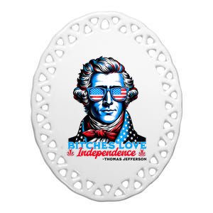 Bitches Love Independence Funny 4th Of July Thomas Jefferson Ceramic Oval Ornament