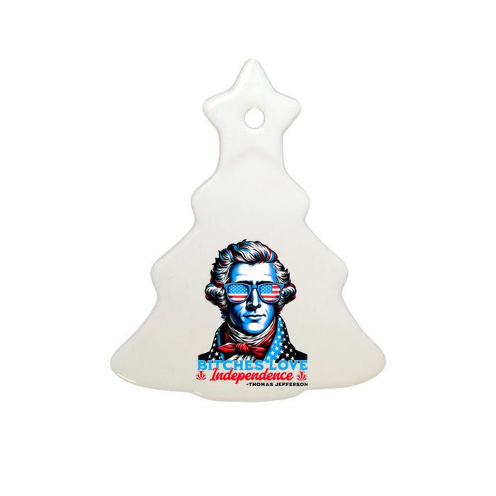 Bitches Love Independence Funny 4th Of July Thomas Jefferson Ceramic Tree Ornament