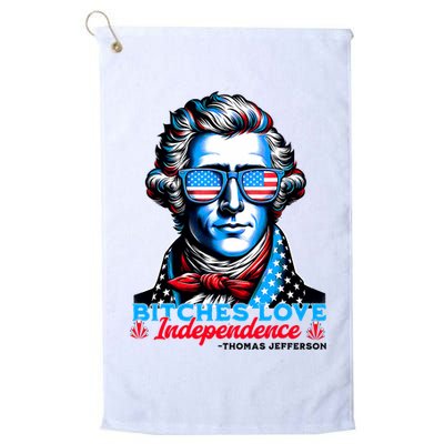 Bitches Love Independence Funny 4th Of July Thomas Jefferson Golf Towel