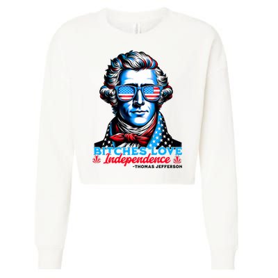 Bitches Love Independence Funny 4th Of July Thomas Jefferson Cropped Pullover Crew