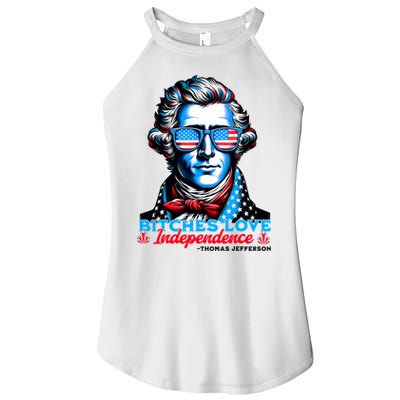 Bitches Love Independence Funny 4th Of July Thomas Jefferson Women's Perfect Tri Rocker Tank