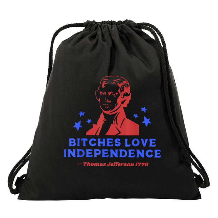 Bitches Love Independence Thomas Jefferson 1776 4th Of July Drawstring Bag